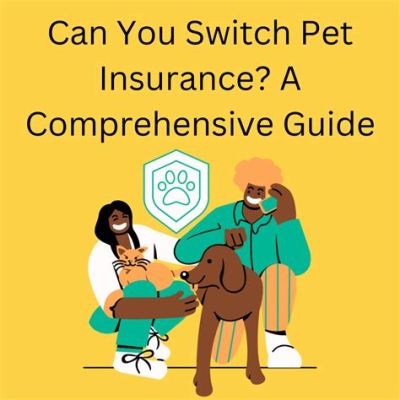 Can You Switch Pet Insurance? Exploring the Possibilities and Implications