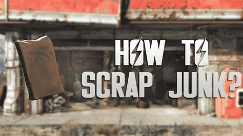 How Do I Scrap Junk in Fallout 4: A Comprehensive Guide to Resource Management and Survival